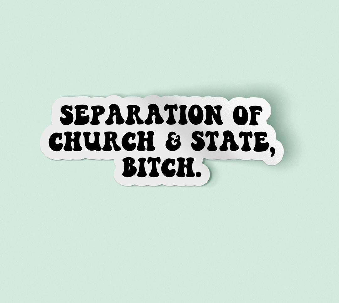 Separation of Church and State Bitch Sticker | Tax the Church Decal | Waterproof Vinyl - Esme and Elodie
