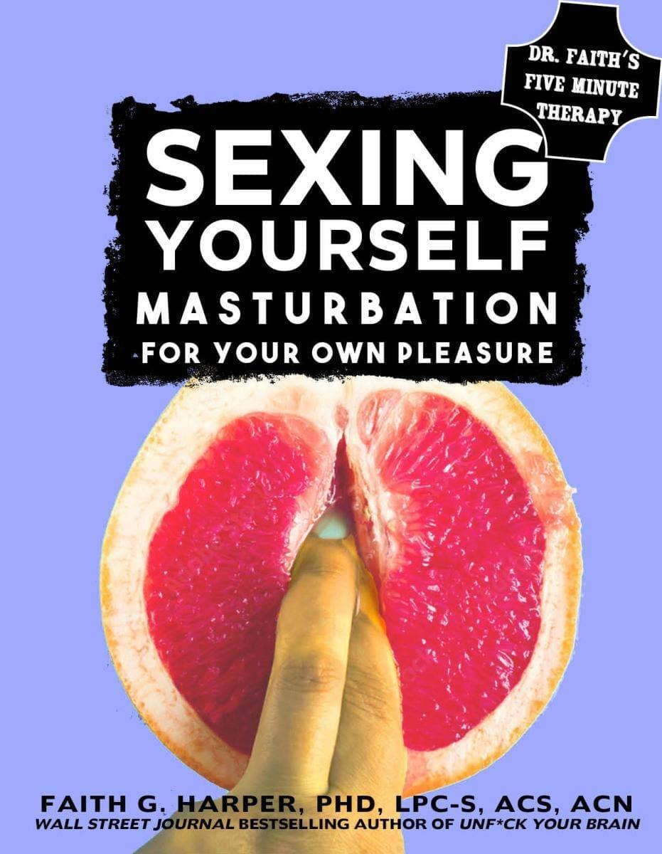 Sexing Yourself: Masturbation For Your Own Pleasure (Zine) - Esme and Elodie