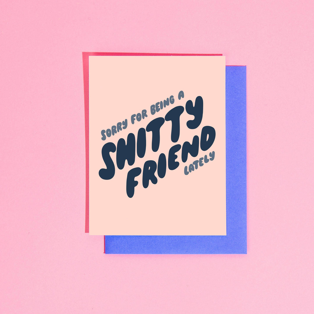 Sorry for Being a Shitty Friend Lately Greeting Card - Esme and Elodie