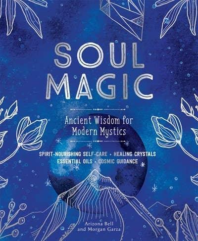 Soul Magic: Ancient Wisdom for Modern Mystics - Esme and Elodie