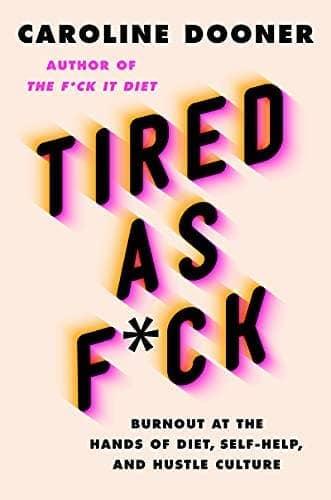 Tired as F*ck: Burnout at the Hands of Diet, Self-Help - Esme and Elodie