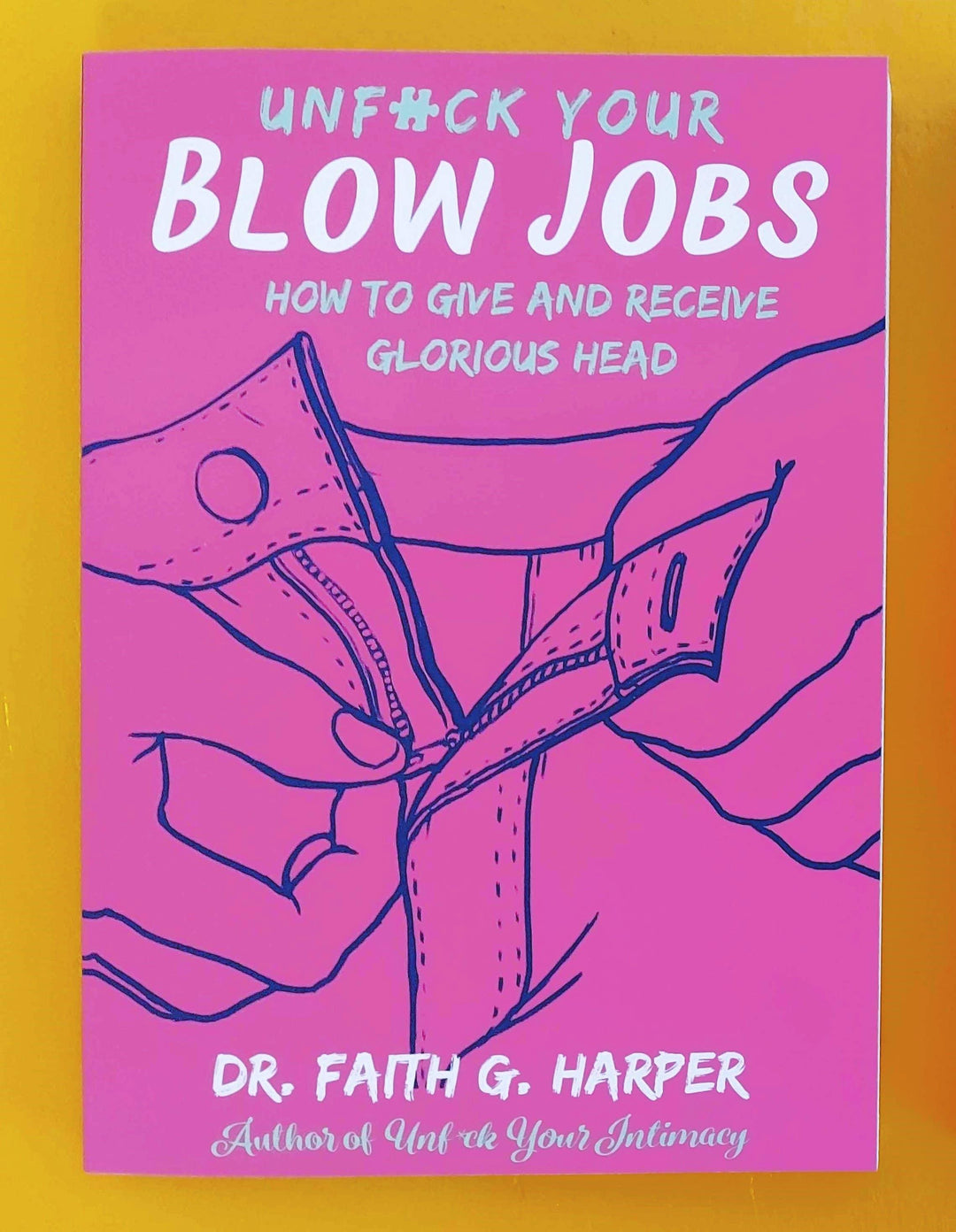 Unfuck Your Blow Jobs: How to Give and Receive Glorious Head - Esme and Elodie