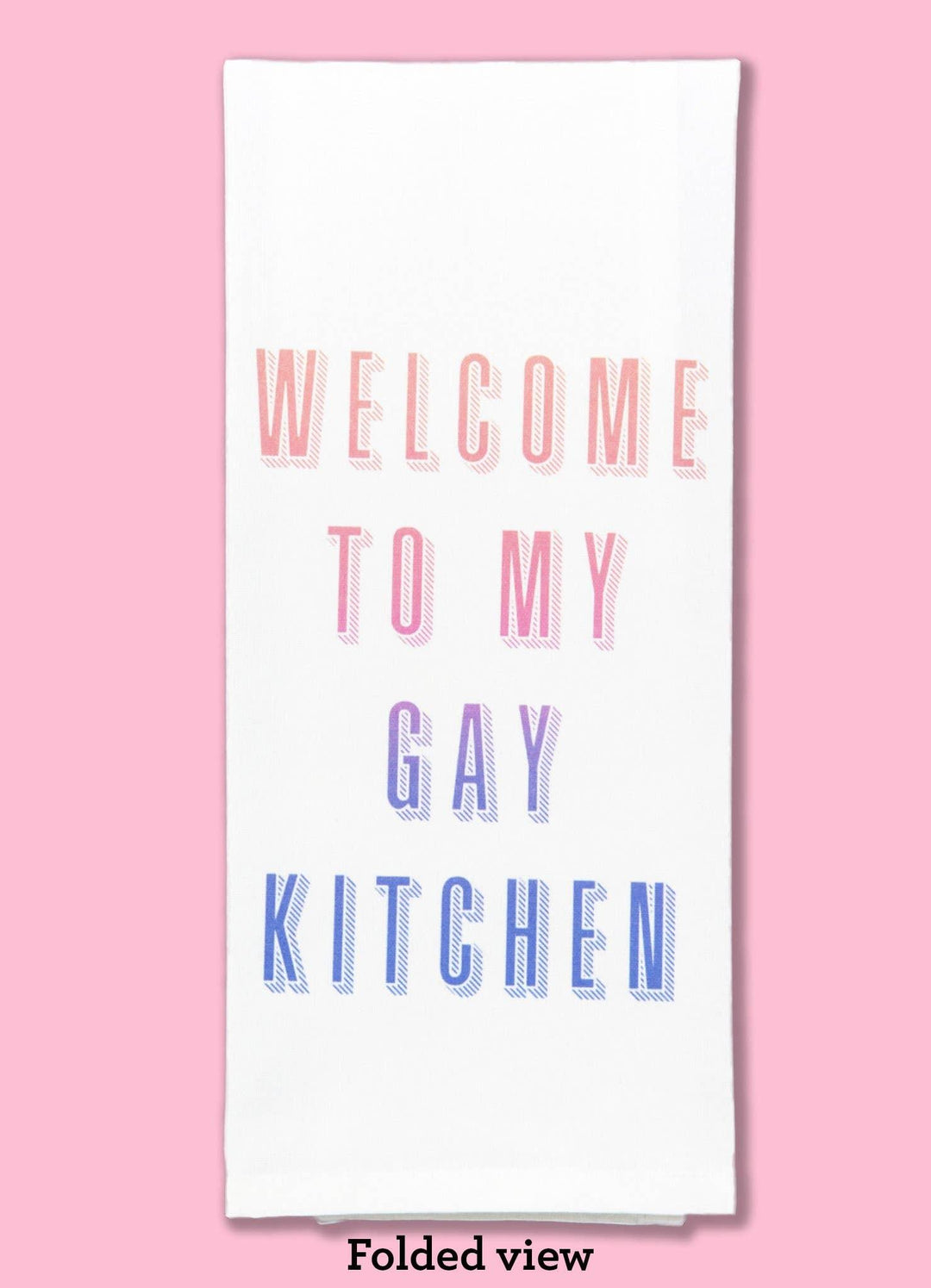 Welcome to My Gay Kitchen Dishtowel - Esme and Elodie