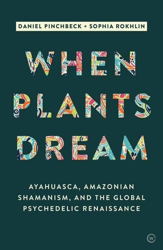 When Plants Dream: Ayahuasca, Amazonian Shamanism - Esme and Elodie
