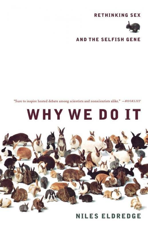Why We Do It: Rethinking Sex and the Selfish Gene Microcosm Publishing & Distribution 