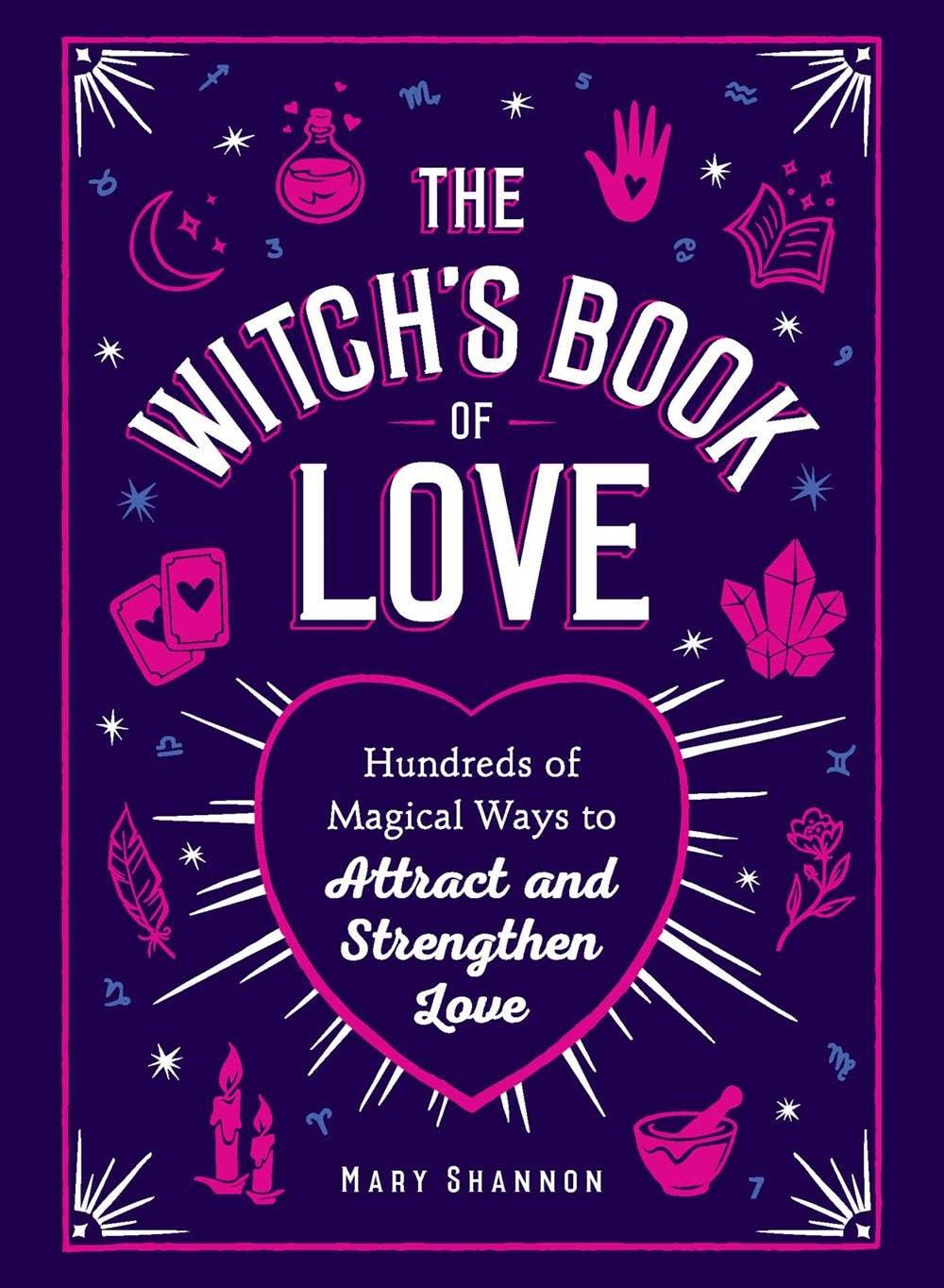 Witch's Book of Love: Hundreds of Magical Ways to Attract - Esme and Elodie