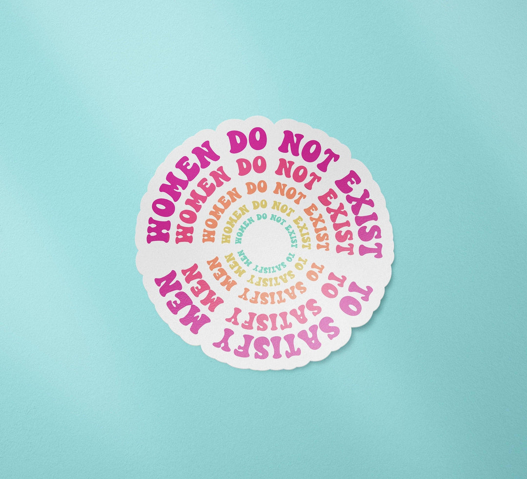 Women Do Not Exist to Satisfy Men Sticker | Feminist Stickers | Women's Rights | Feminism - Esme and Elodie