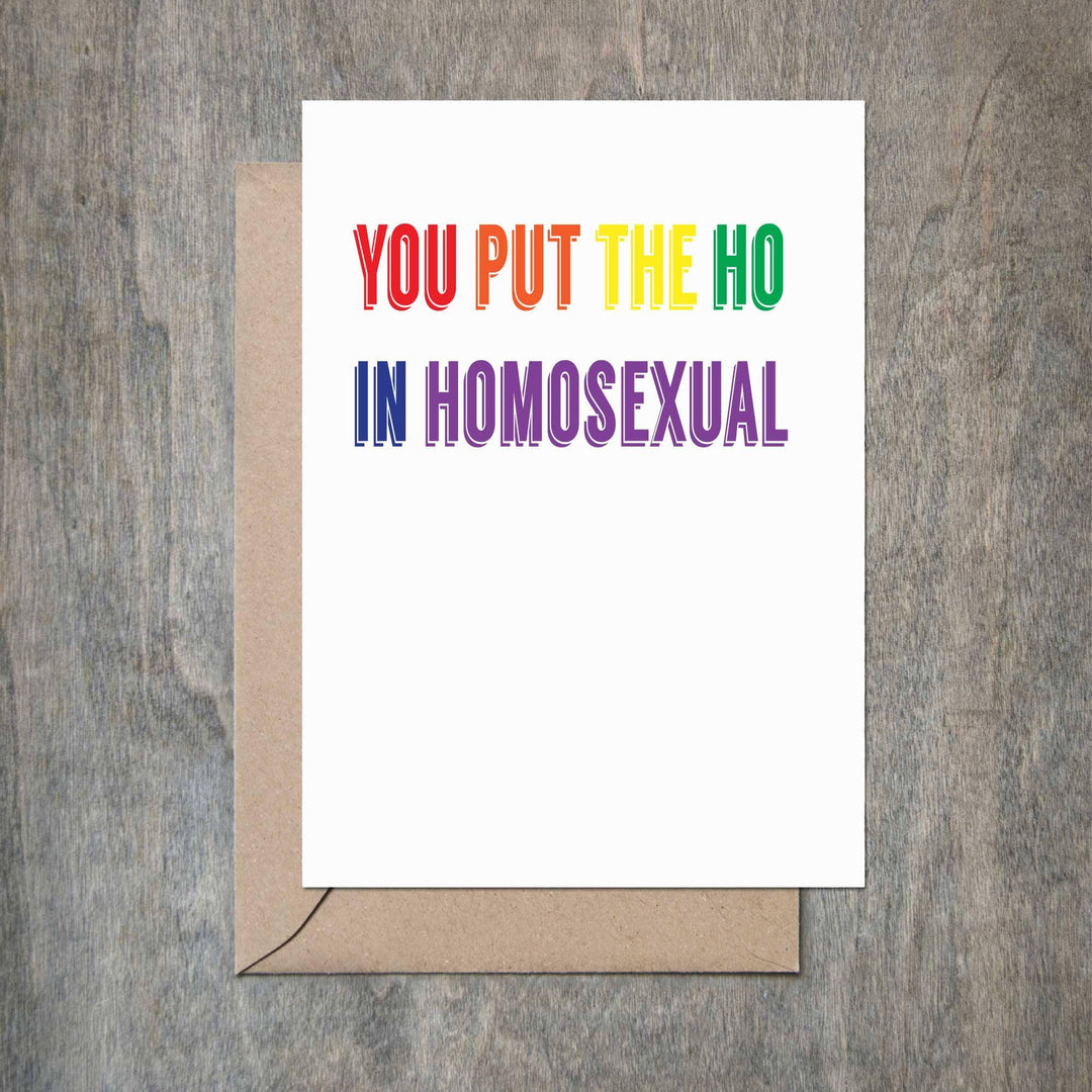 You Put the Ho in Homosexual Funny Friend LGBT Card - Esme and Elodie