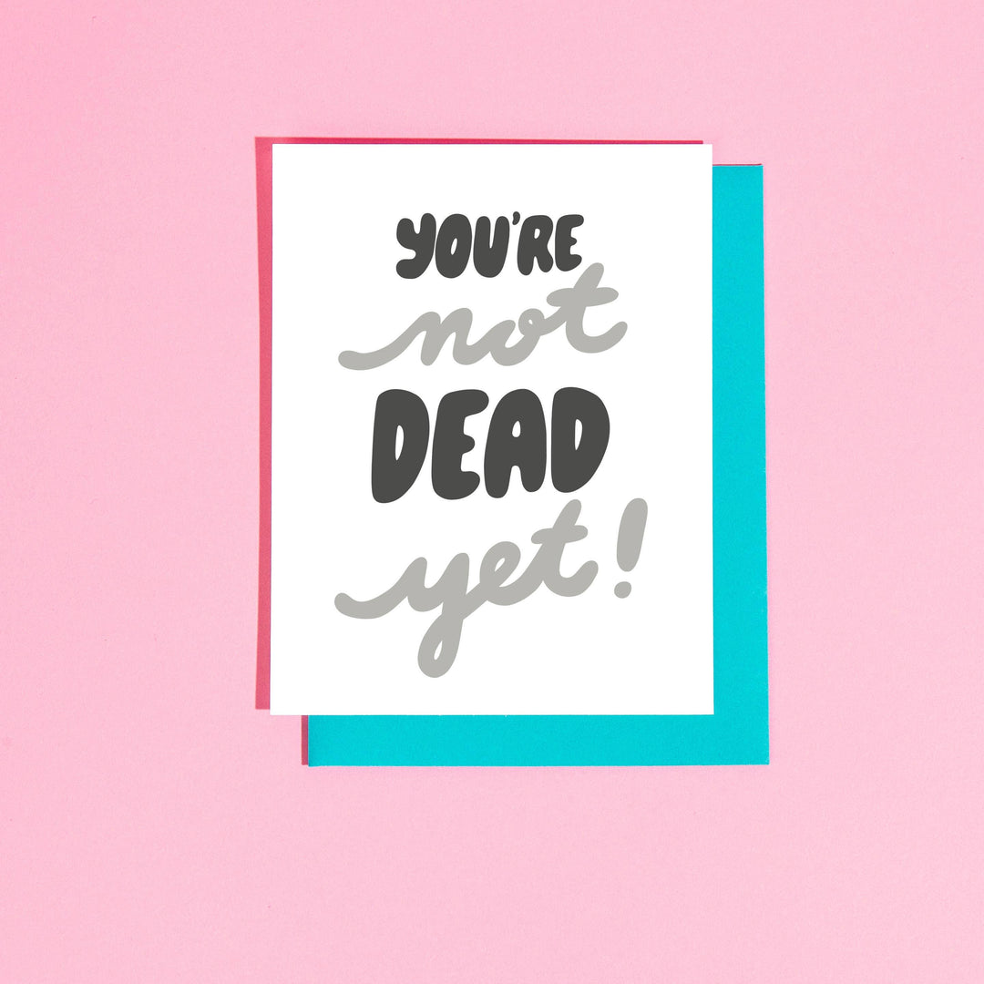 You’re Not Dead Yet Greeting Card - Esme and Elodie